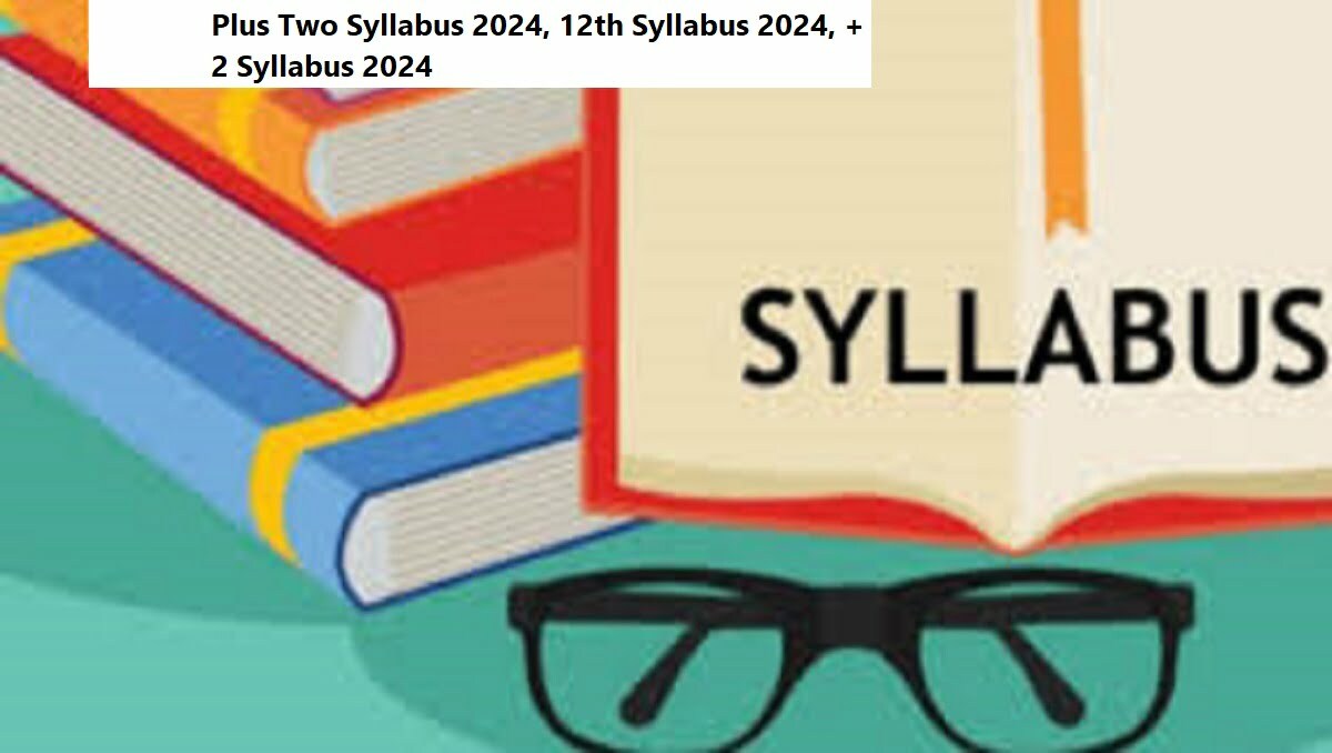 Plus Two Syllabus 2024 12th Syllabus 2024 2 Syllabus 2024   Plus Two Syllabus 2024 12th Syllabus 2024 2 Syllabus 2024 